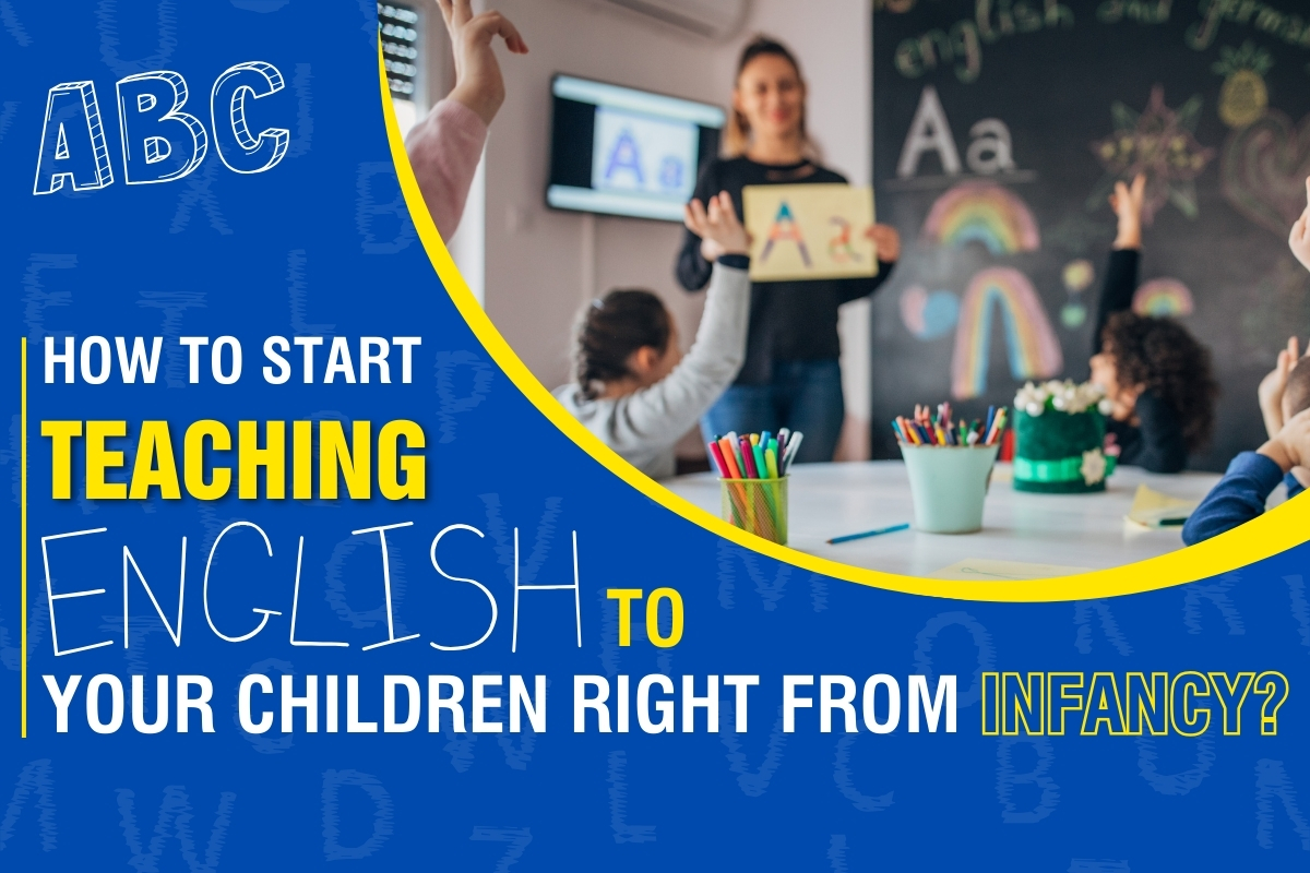 How to Start Teaching English to Your Children Right from Infancy?